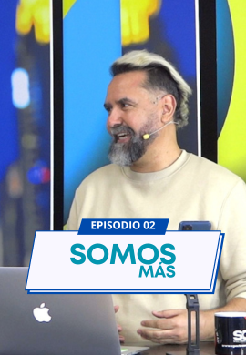 SOMOS MÁS - EPISODIO 02